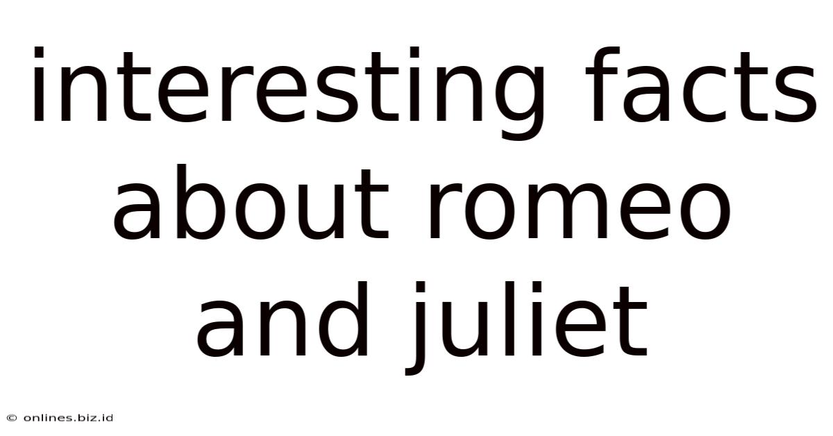 Interesting Facts About Romeo And Juliet