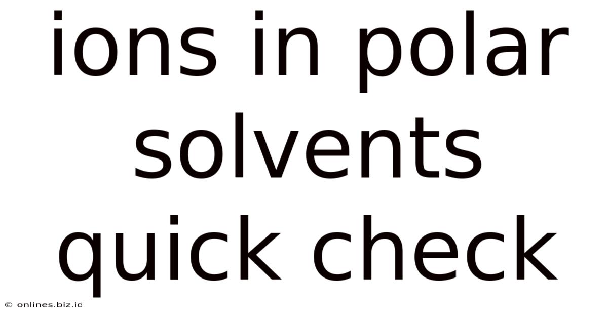 Ions In Polar Solvents Quick Check