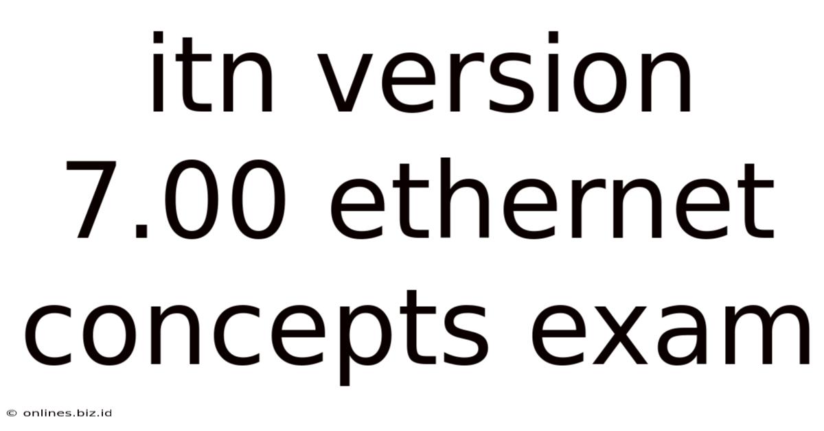 Itn Version 7.00 Ethernet Concepts Exam