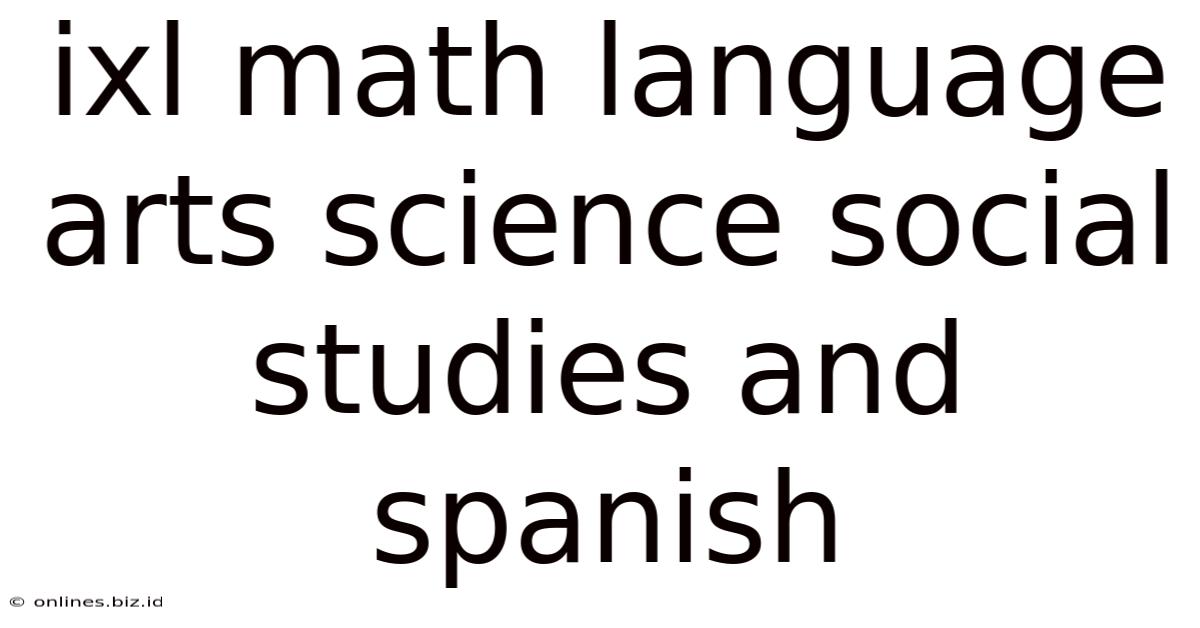 Ixl Math Language Arts Science Social Studies And Spanish