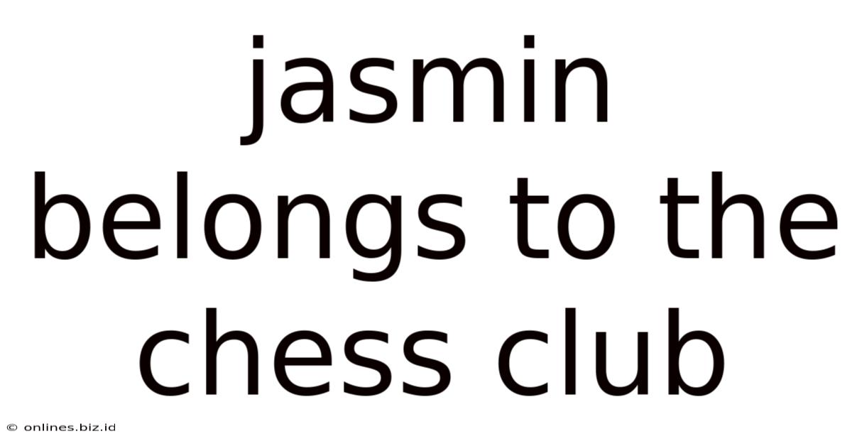 Jasmin Belongs To The Chess Club
