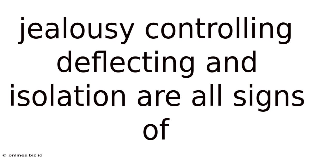 Jealousy Controlling Deflecting And Isolation Are All Signs Of