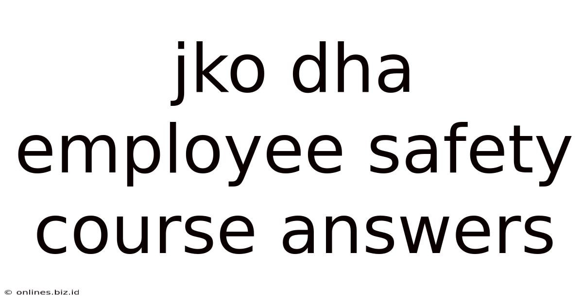 Jko Dha Employee Safety Course Answers