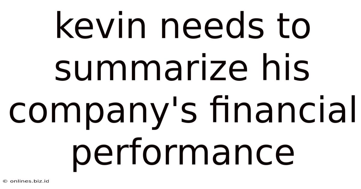 Kevin Needs To Summarize His Company's Financial Performance