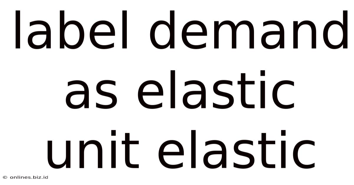 Label Demand As Elastic Unit Elastic