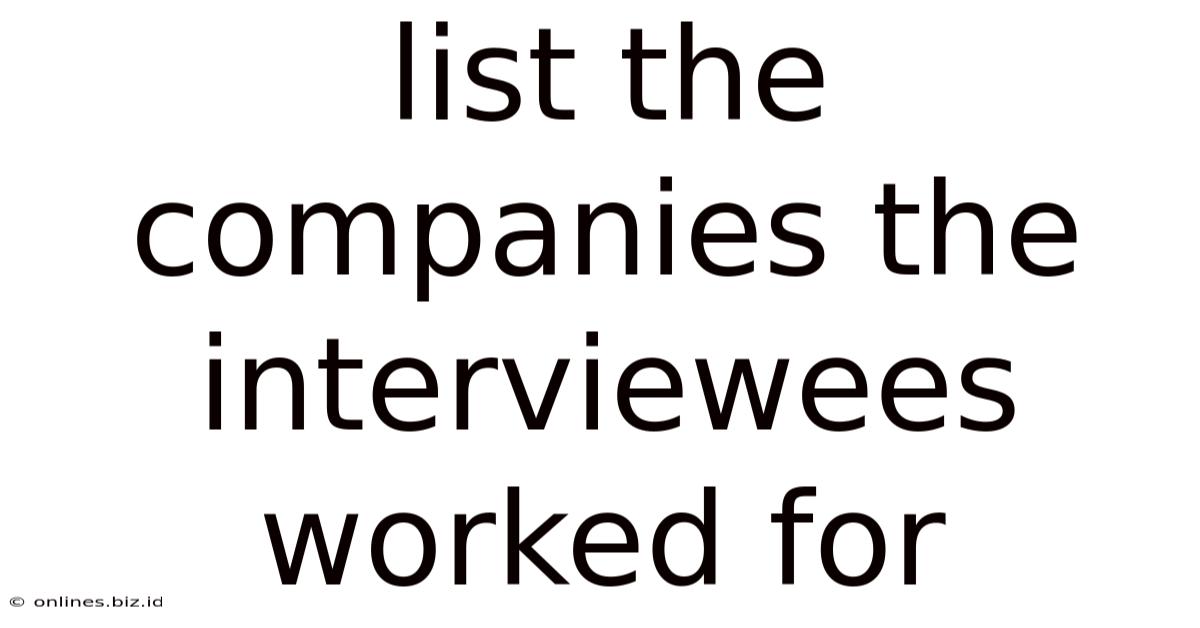 List The Companies The Interviewees Worked For