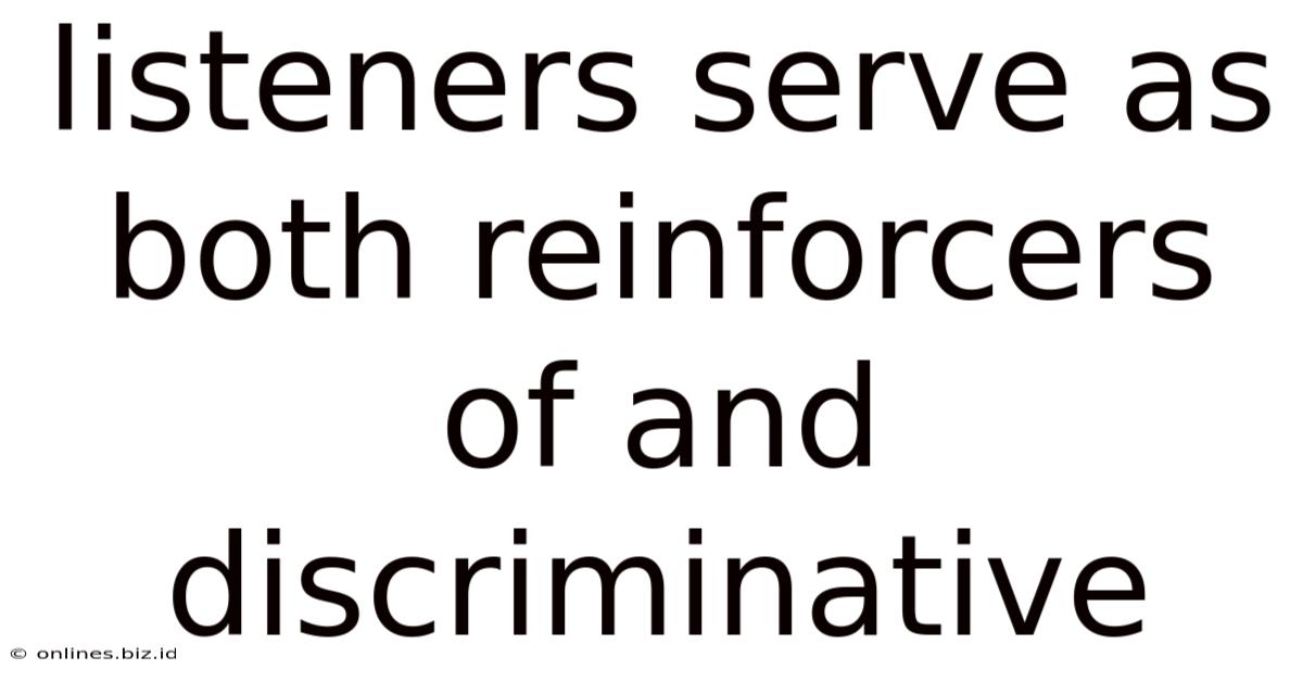 Listeners Serve As Both Reinforcers Of And Discriminative