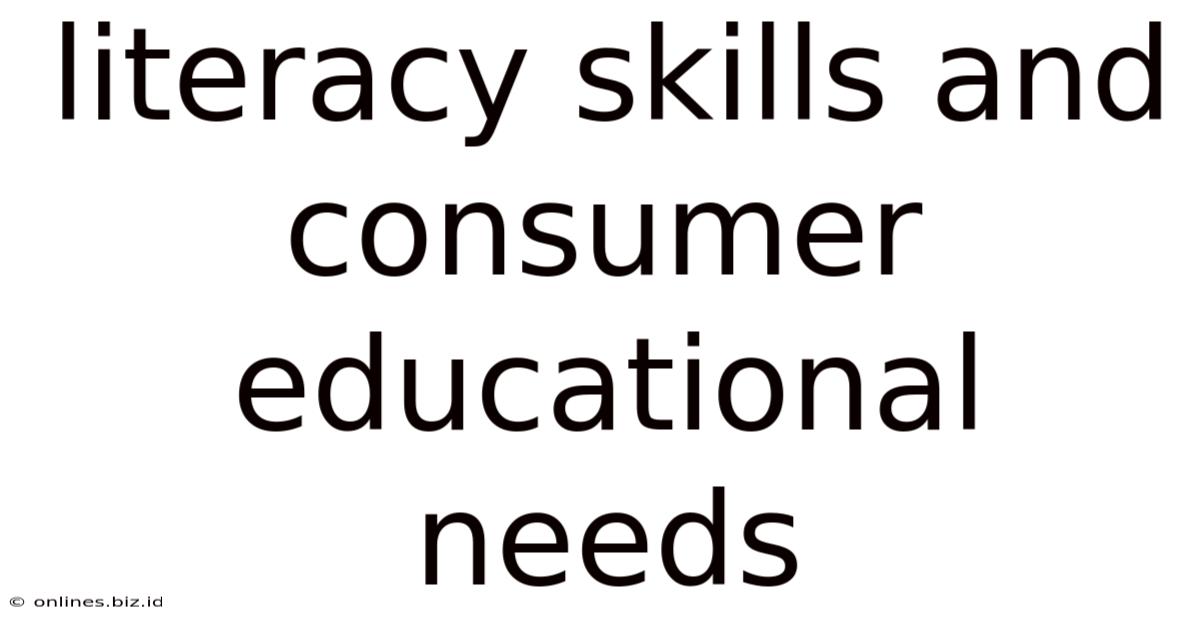 Literacy Skills And Consumer Educational Needs