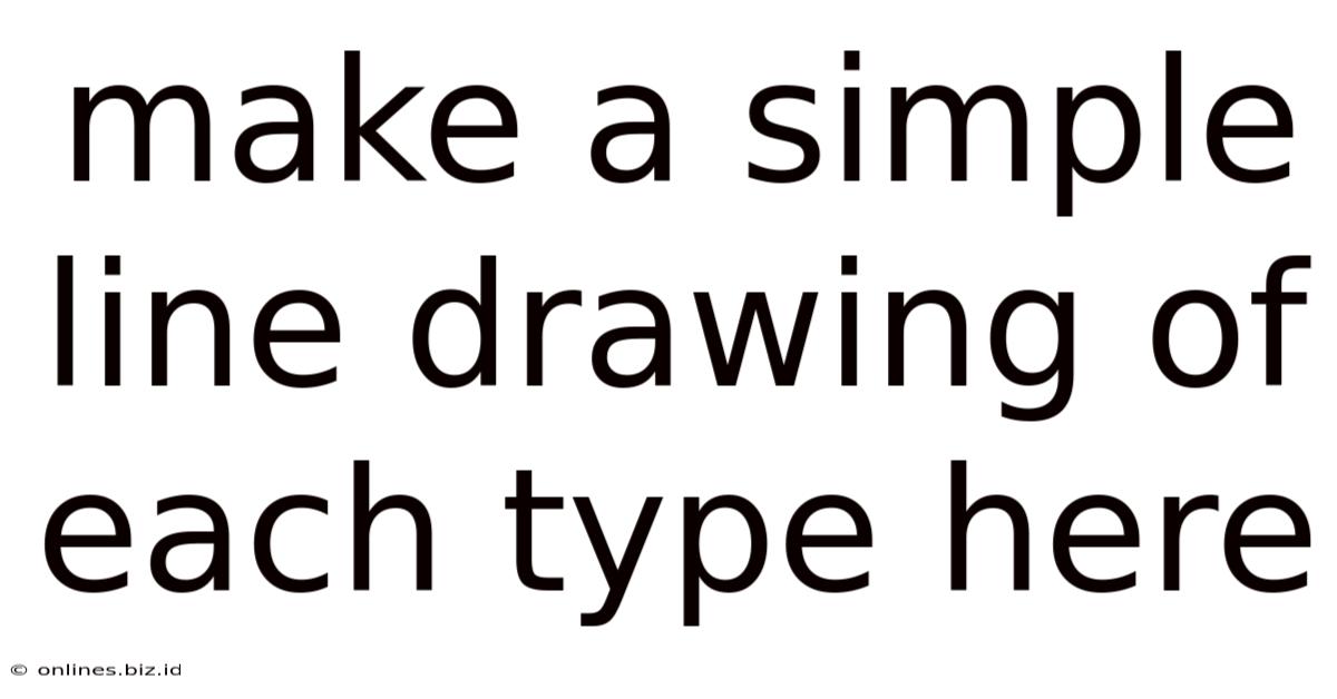 Make A Simple Line Drawing Of Each Type Here