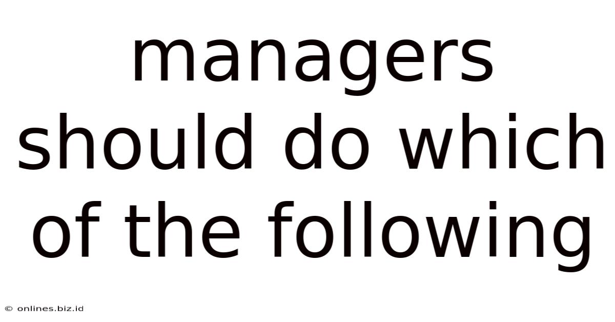 Managers Should Do Which Of The Following