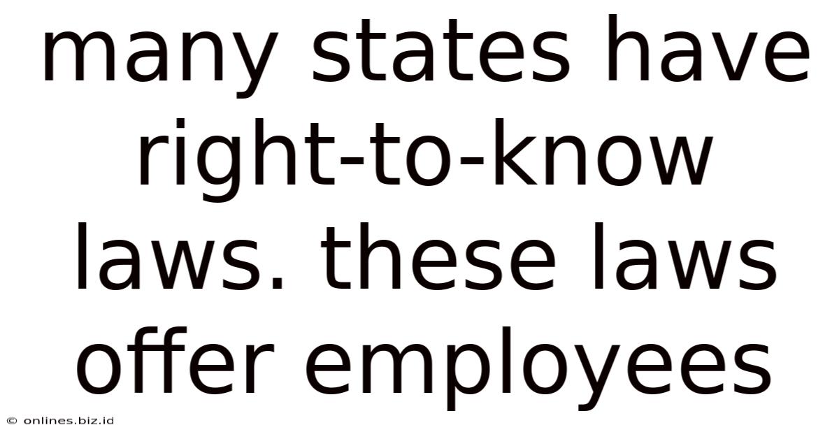 Many States Have Right-to-know Laws. These Laws Offer Employees