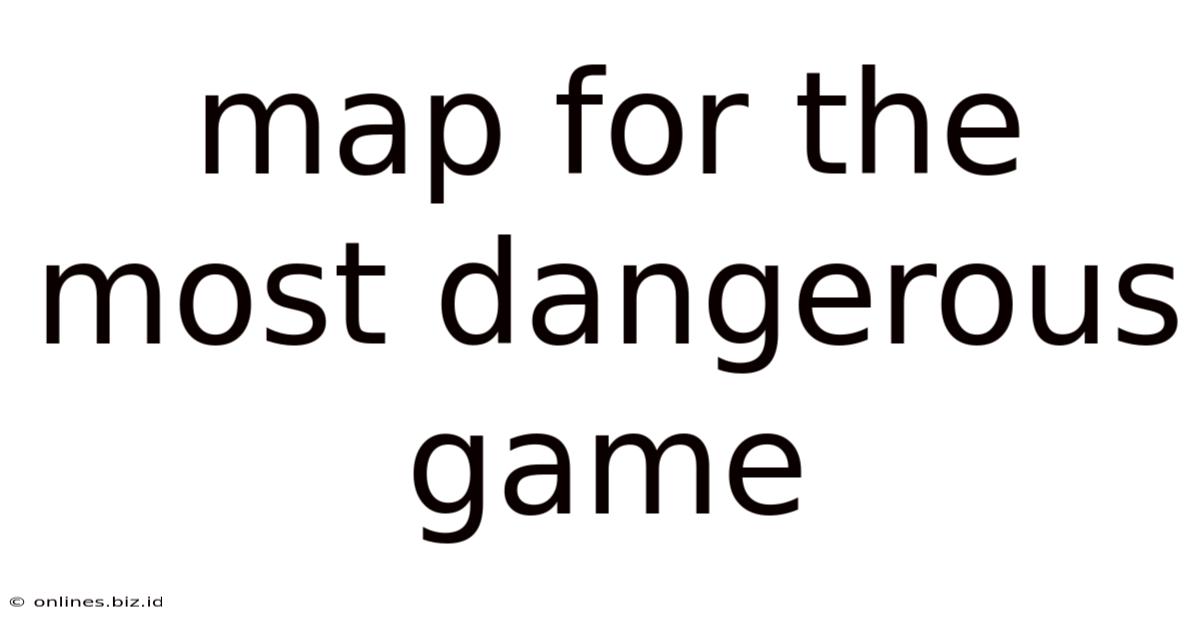 Map For The Most Dangerous Game