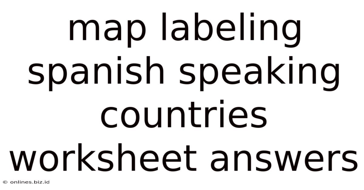 Map Labeling Spanish Speaking Countries Worksheet Answers