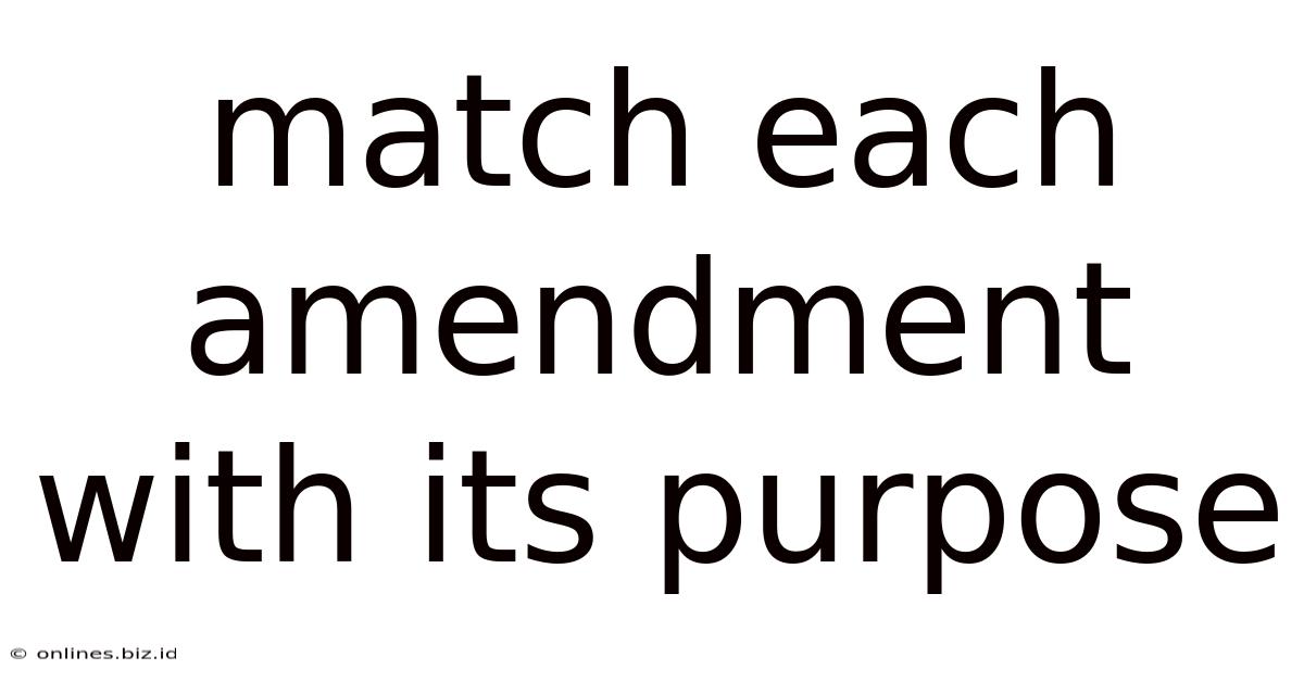 Match Each Amendment With Its Purpose