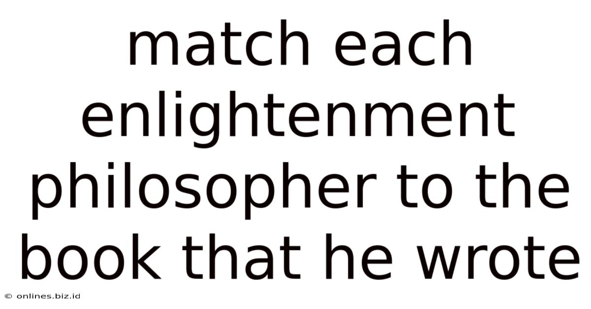 Match Each Enlightenment Philosopher To The Book That He Wrote