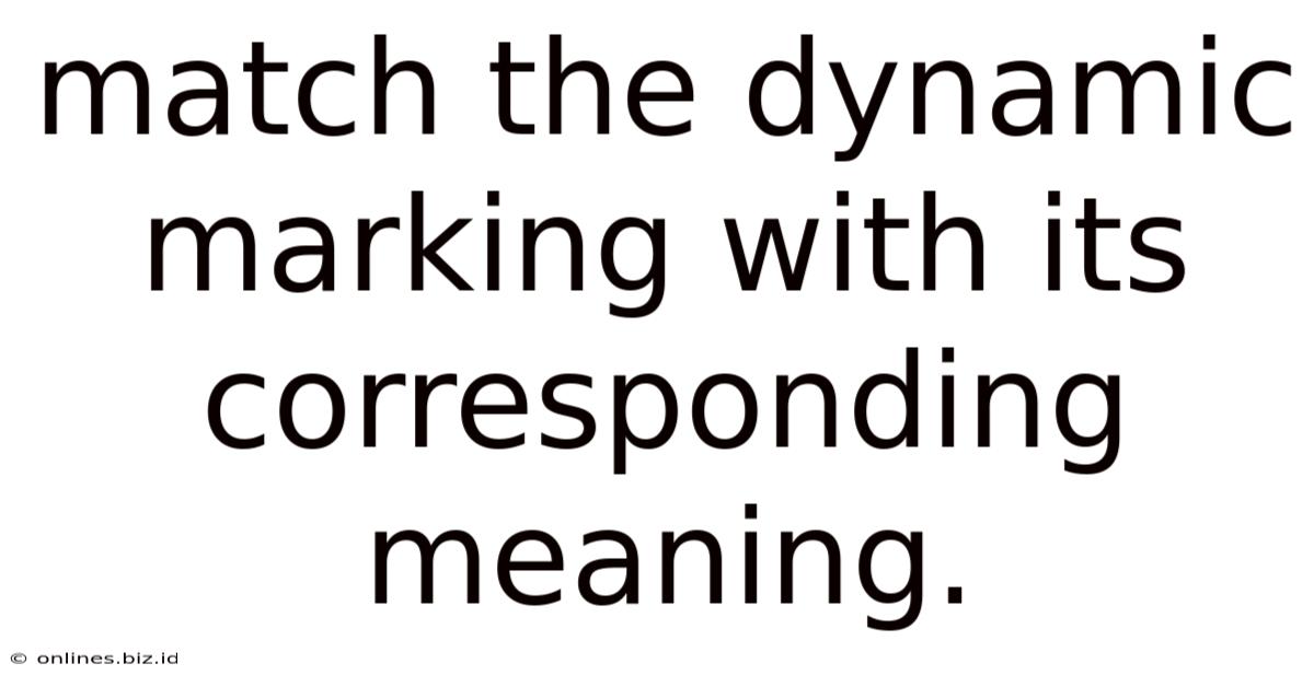 Match The Dynamic Marking With Its Corresponding Meaning.