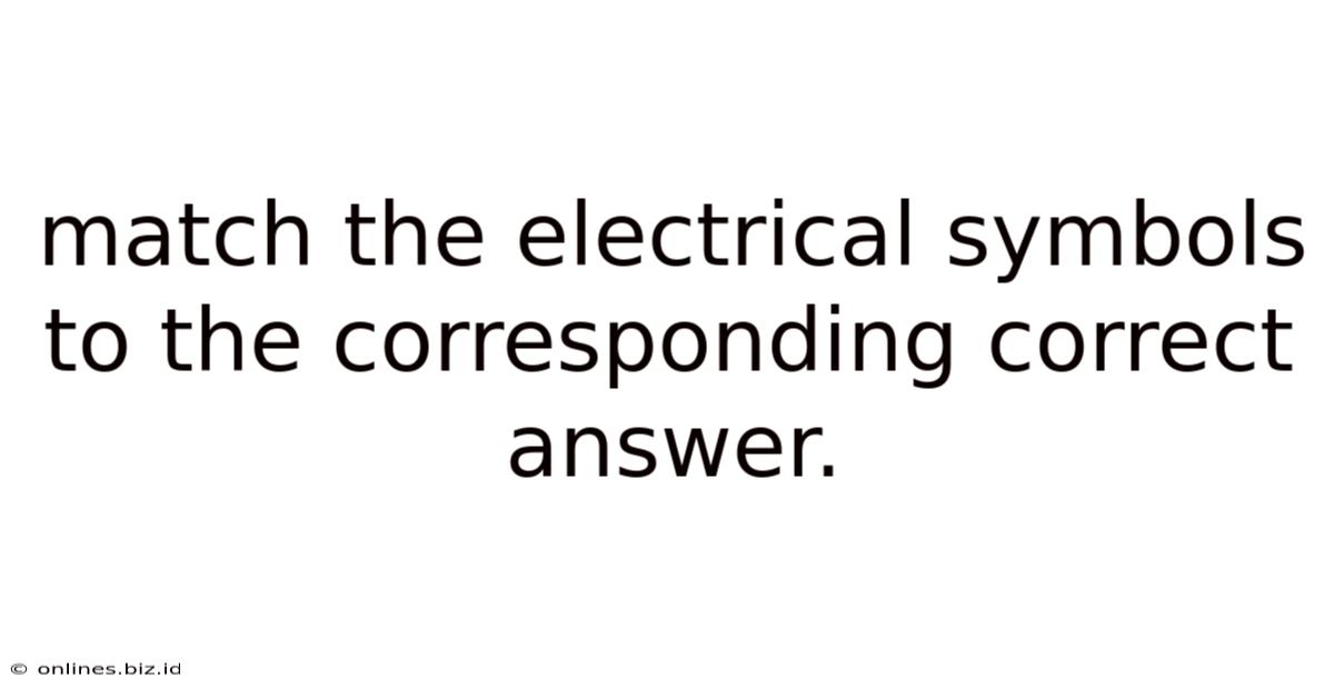 Match The Electrical Symbols To The Corresponding Correct Answer.