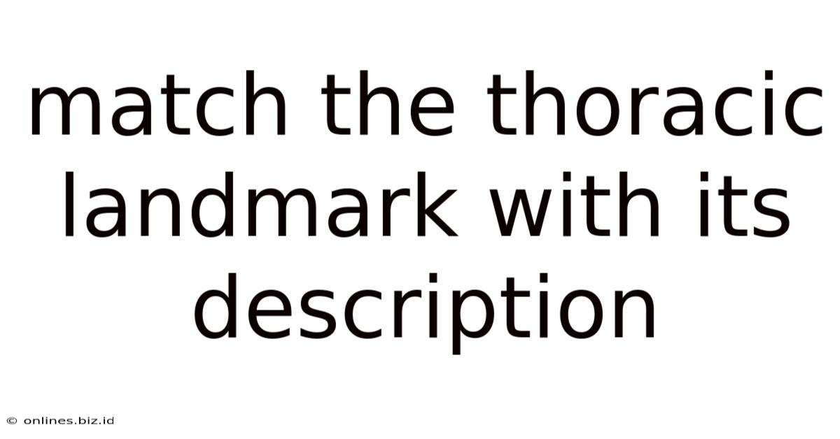 Match The Thoracic Landmark With Its Description