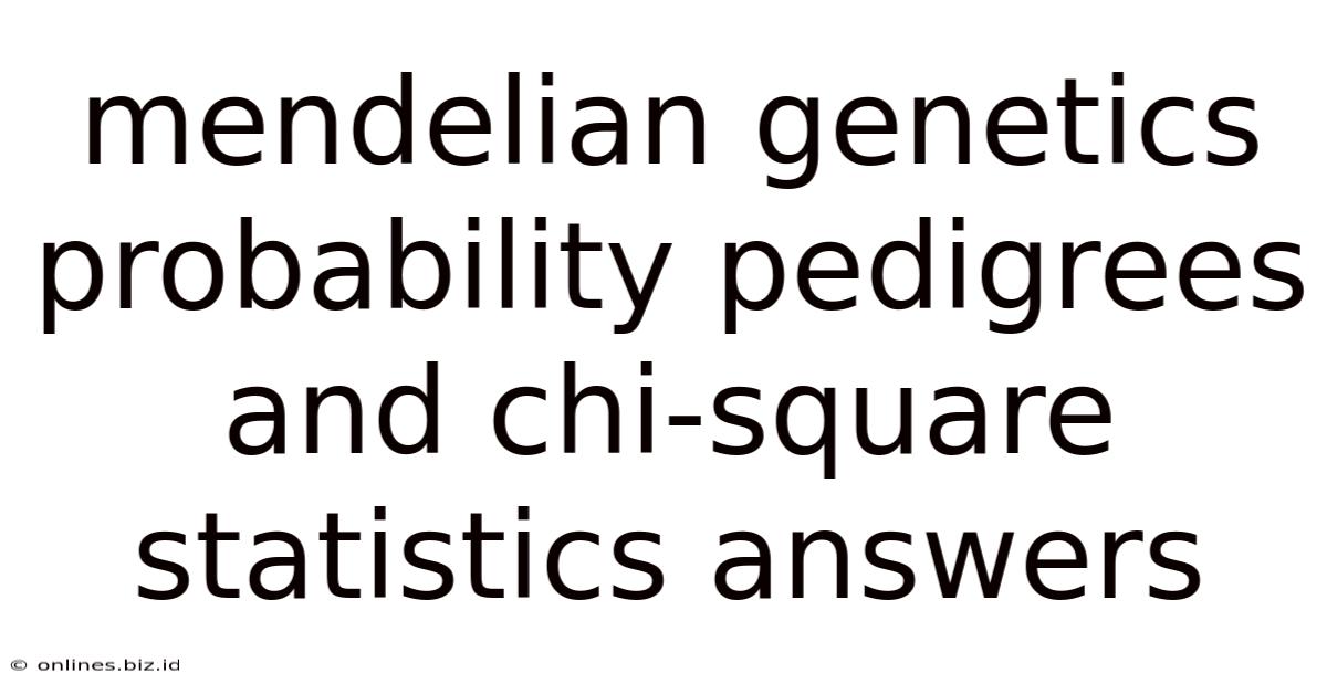 Mendelian Genetics Probability Pedigrees And Chi-square Statistics Answers