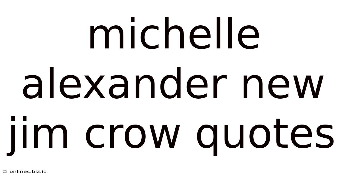 Michelle Alexander New Jim Crow Quotes