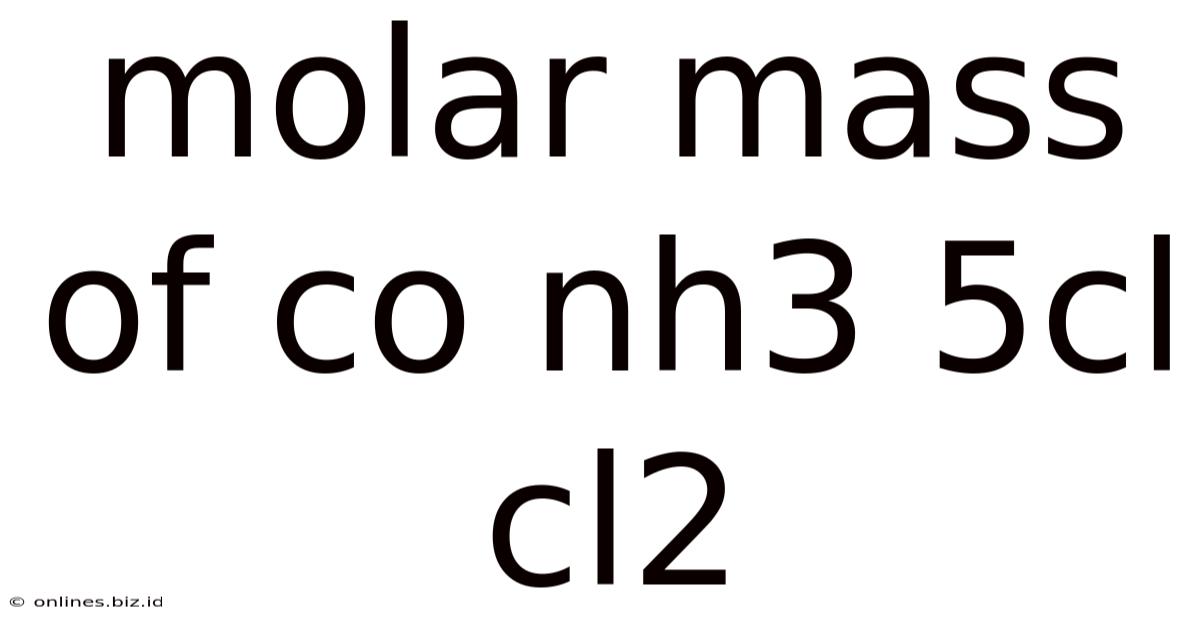 Molar Mass Of Co Nh3 5cl Cl2