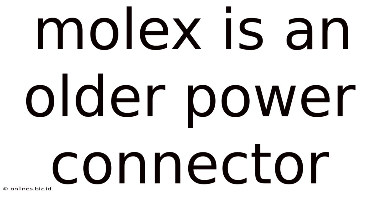 Molex Is An Older Power Connector