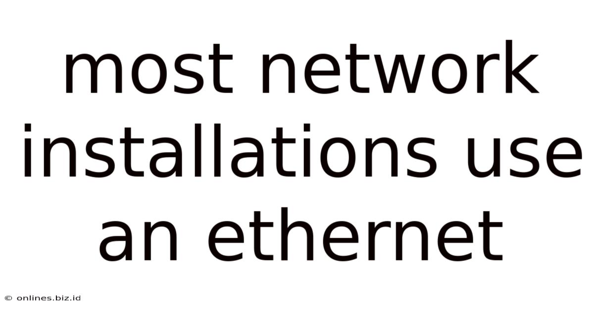 Most Network Installations Use An Ethernet