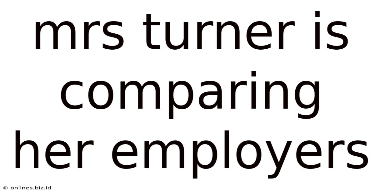 Mrs Turner Is Comparing Her Employers