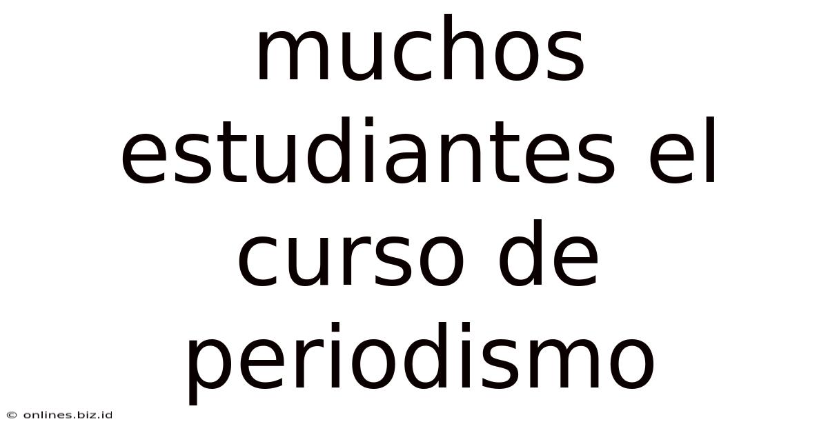 Muchos Estudiantes El Curso De Periodismo