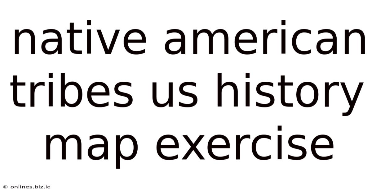 Native American Tribes Us History Map Exercise