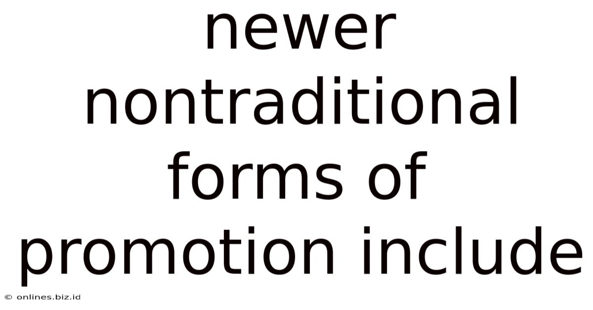 Newer Nontraditional Forms Of Promotion Include