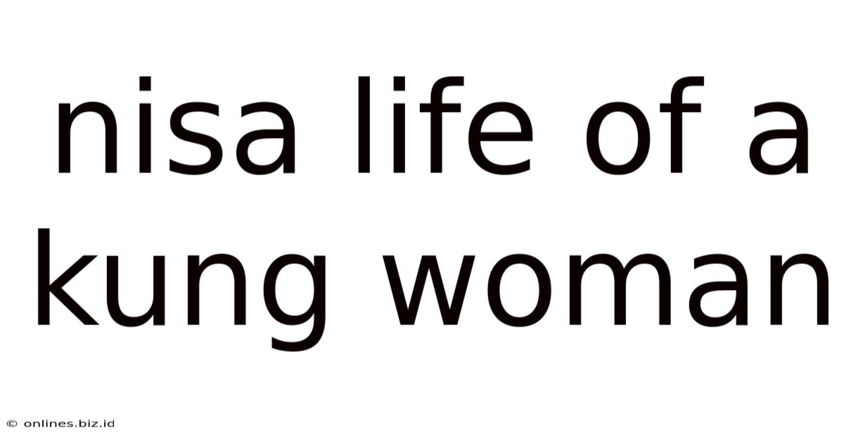 Nisa Life Of A Kung Woman