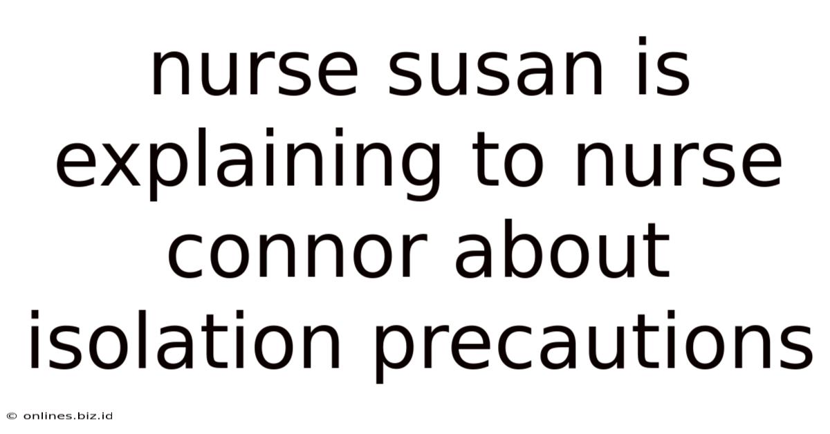 Nurse Susan Is Explaining To Nurse Connor About Isolation Precautions