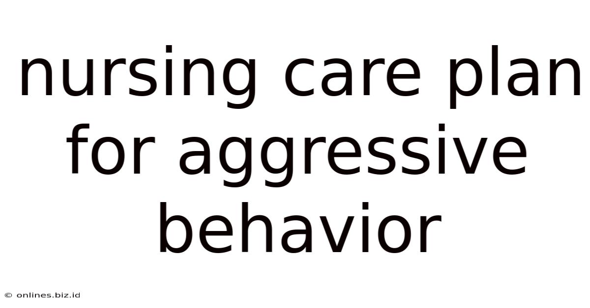Nursing Care Plan For Aggressive Behavior