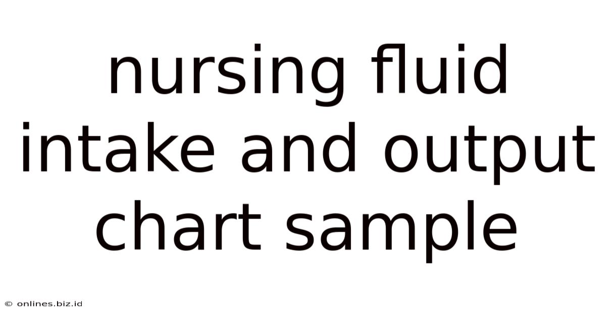 Nursing Fluid Intake And Output Chart Sample
