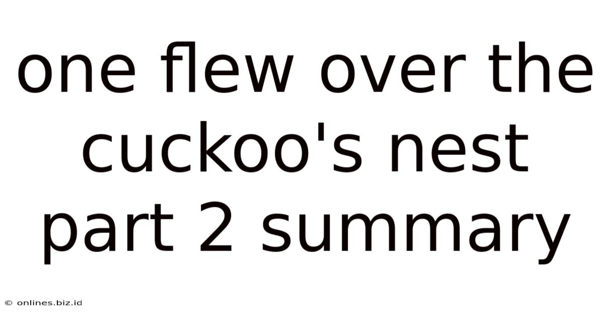 One Flew Over The Cuckoo's Nest Part 2 Summary