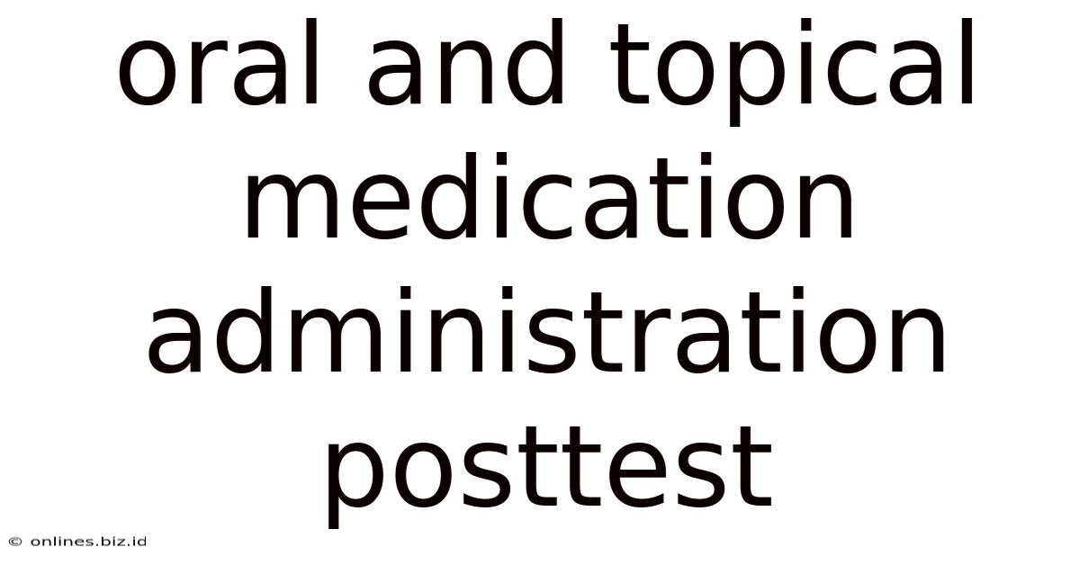 Oral And Topical Medication Administration Posttest