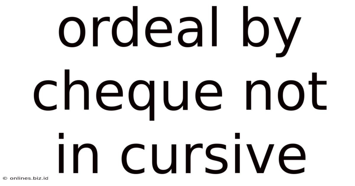 Ordeal By Cheque Not In Cursive