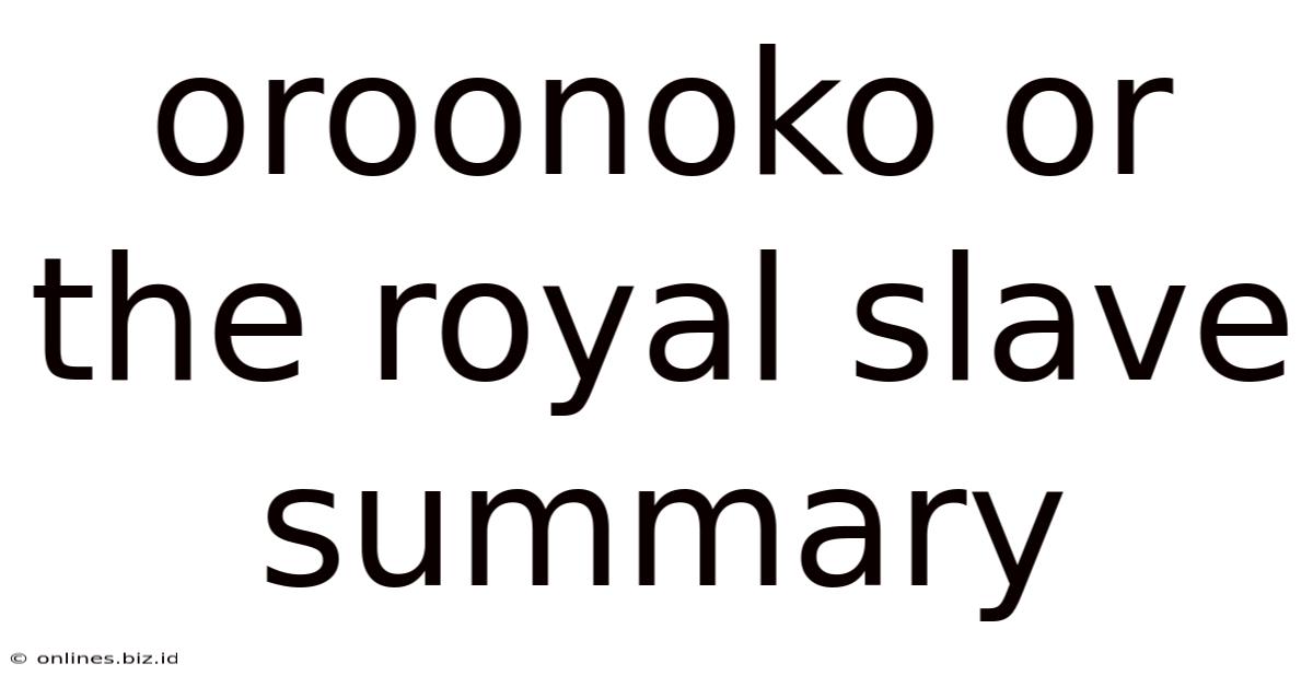 Oroonoko Or The Royal Slave Summary