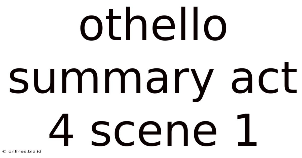 Othello Summary Act 4 Scene 1