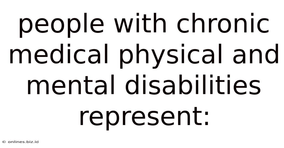 People With Chronic Medical Physical And Mental Disabilities Represent: