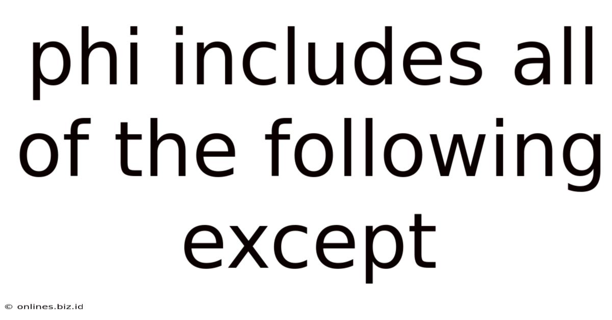 Phi Includes All Of The Following Except