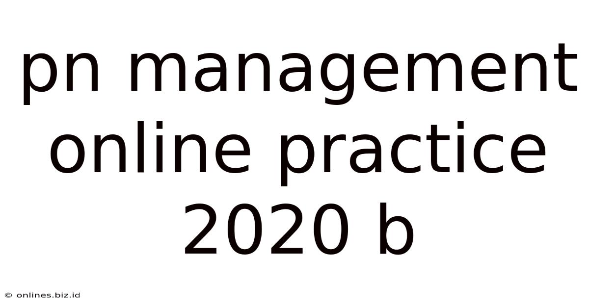 Pn Management Online Practice 2020 B