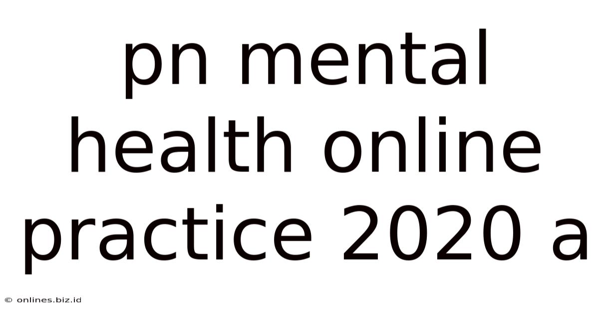 Pn Mental Health Online Practice 2020 A