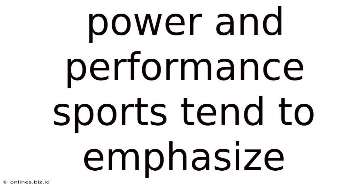 Power And Performance Sports Tend To Emphasize