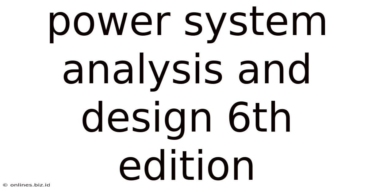 Power System Analysis And Design 6th Edition