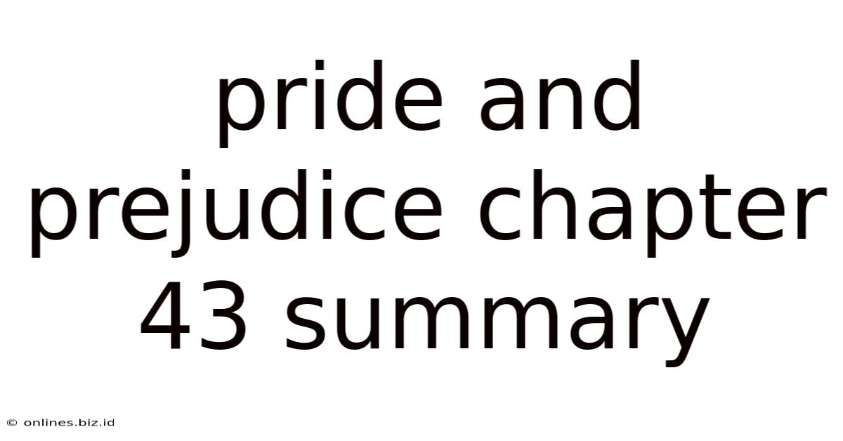 Pride And Prejudice Chapter 43 Summary