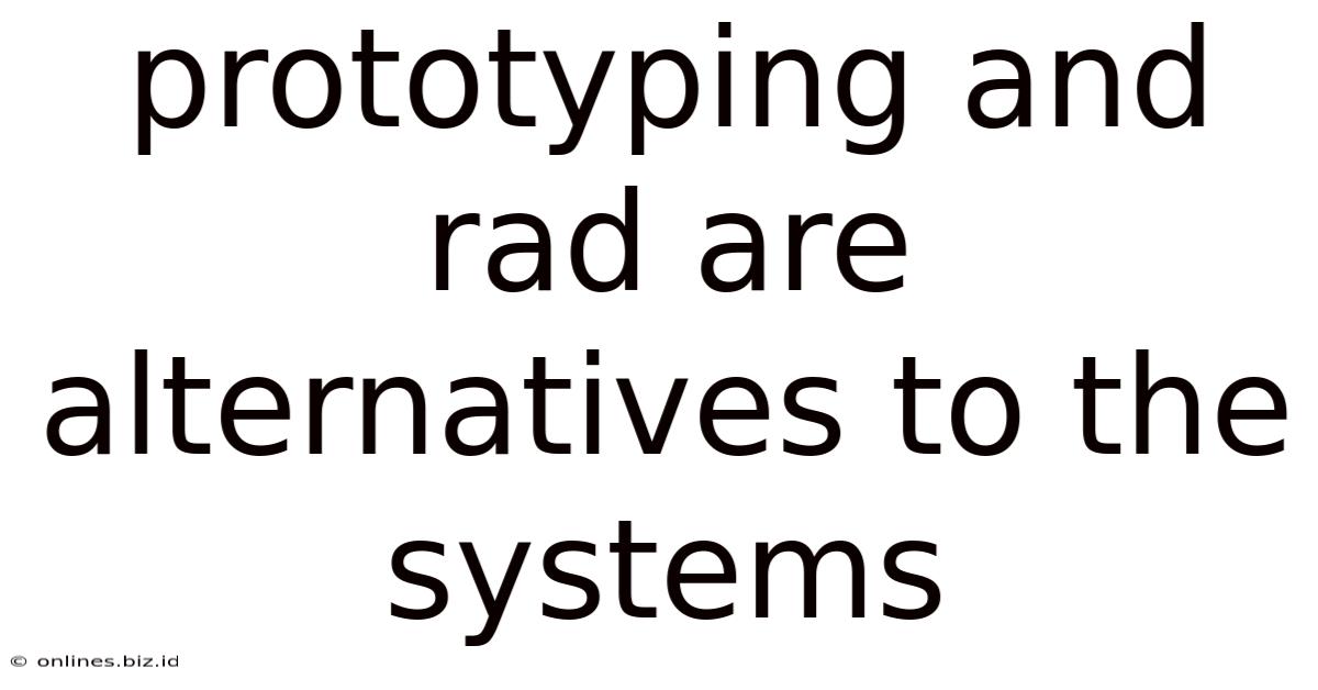 Prototyping And Rad Are Alternatives To The Systems