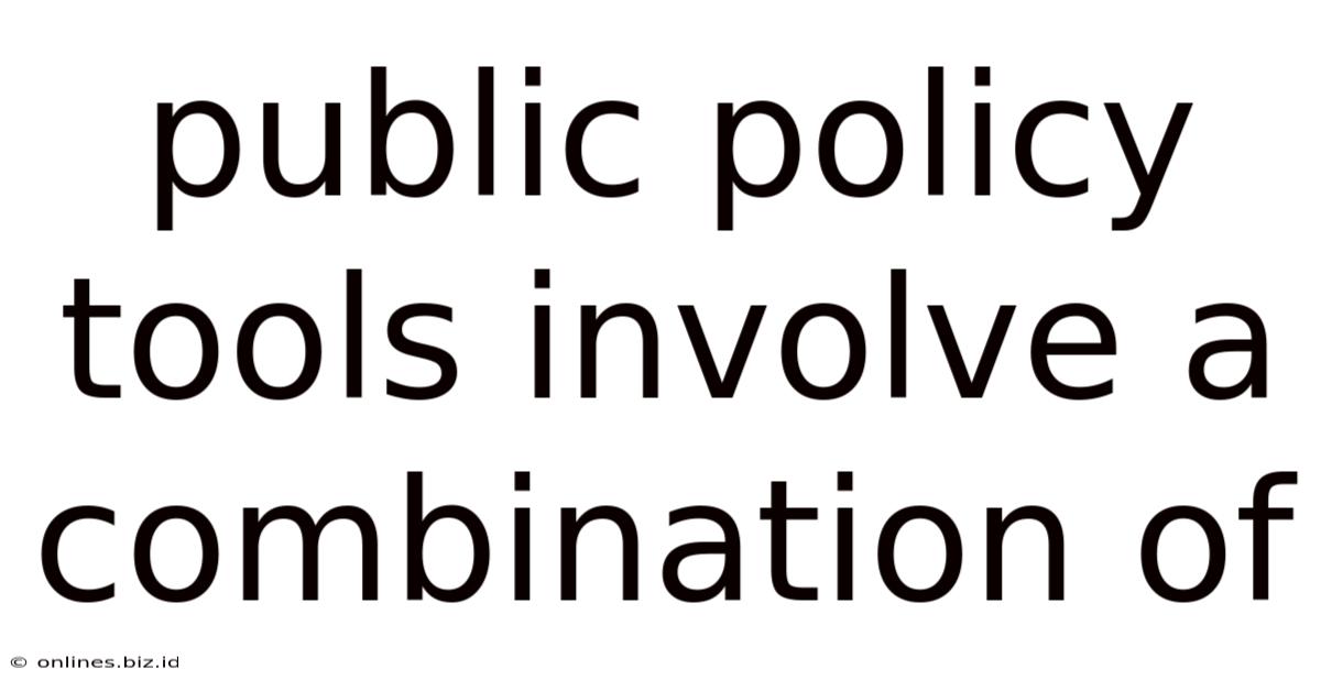 Public Policy Tools Involve A Combination Of