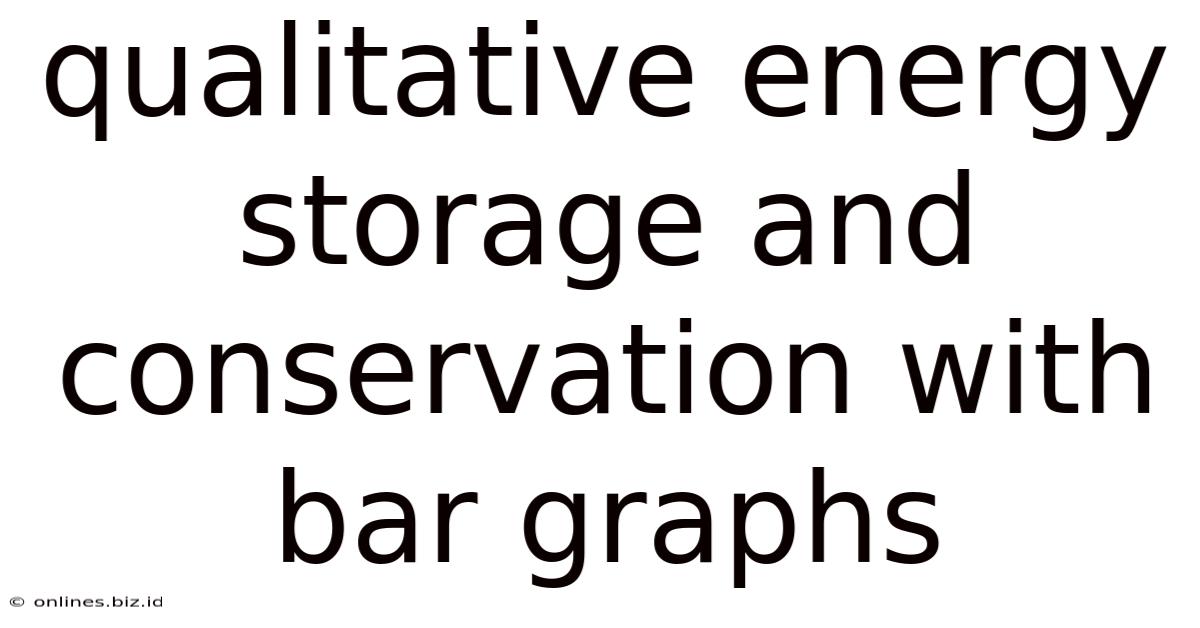 Qualitative Energy Storage And Conservation With Bar Graphs